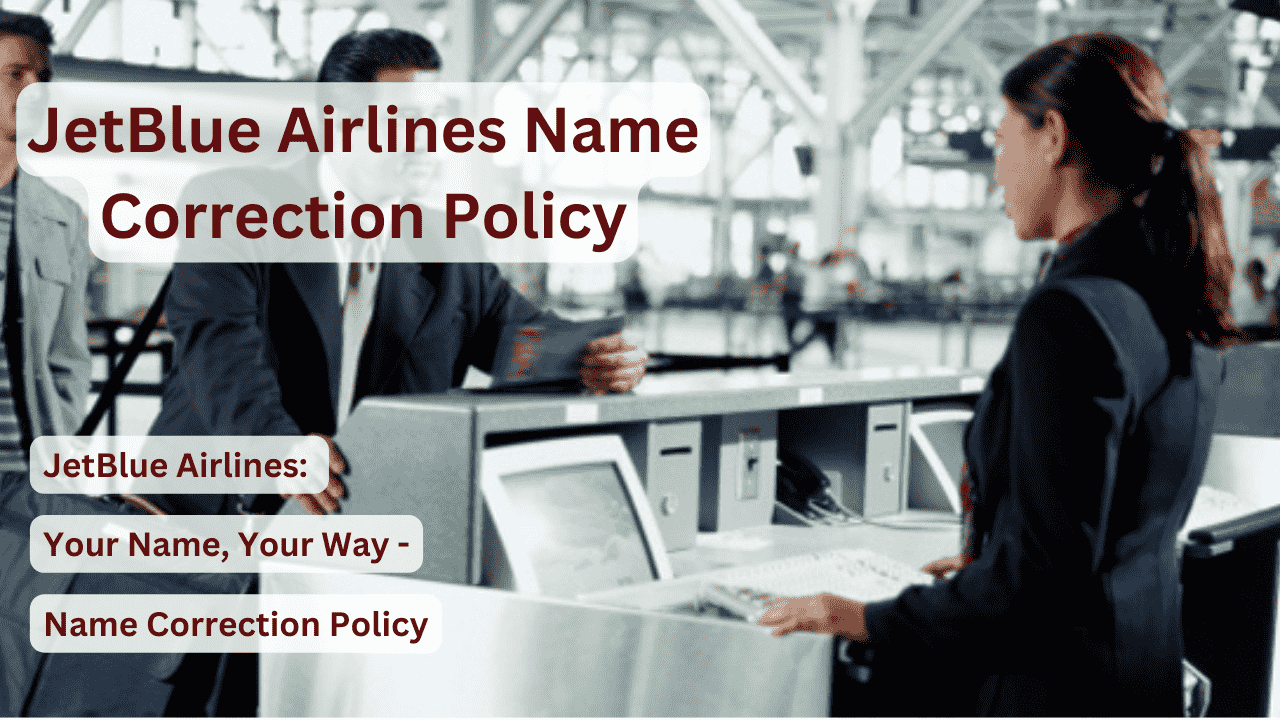 JetBlue Airlines Name Correction Policy